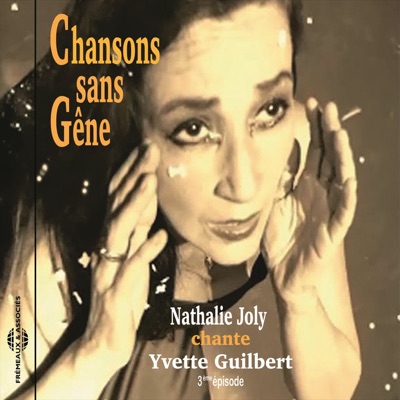 Chansons sans gêne (Nathalie Joly chante Yvette Guilbert) [3ème épisode]