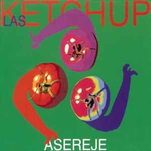 THE KETCHUP SONG (ASEREJE) - LAS KETCHUP