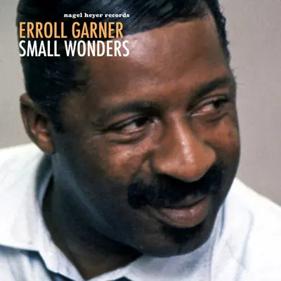 Small Wonders - Erroll Garner Small Wonders - Erroll Garner
