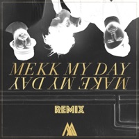 Make My Day (Remix) [feat. Martin Zamora, Queff & Mächy] - Single - Mekk My Day