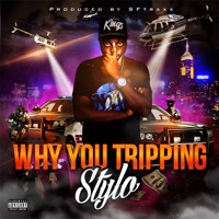 Why You Tripping - Single - Stylo