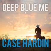 Case Hardin - Deep Blue Me