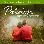 Smooth Jazz for Lovers: A Passion Remembered artwork