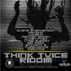 Think Twice Riddim - Varios Artistas