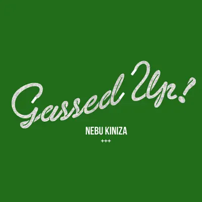 Gassed Up - Single - Nebu Kiniza