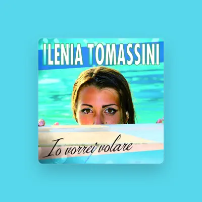 Listen to Ilenia Tomassini, watch music videos, read bio, see tour dates & more!