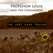 Professor Louie & The Crowmatix - Baby Don't You Cry No More