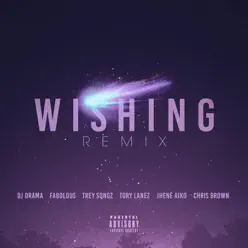 Wishing (Remix) [feat. Chris Brown, Fabolous, Trey Songz, Jhene Aiko & Tory Lanez] - Single - Dj Drama