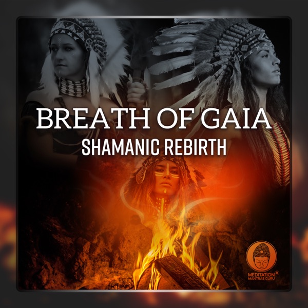 Breath of Gaia: Shamanic Rebirth - Travelling Souls, Sacred Totem, Connecting with Animal Spirits