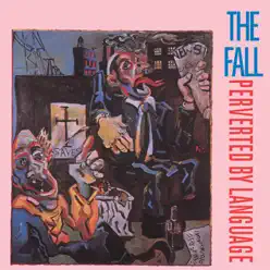 Perverted By Language (Expanded Edition) - The Fall