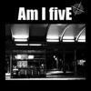 Am I Five - EP
