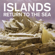 Return to the Sea (10th Anniversary Remaster) - Islands