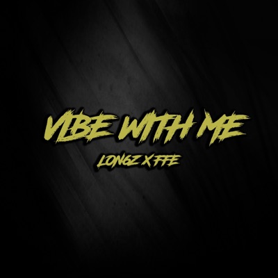 Vibe With Me (feat. FFE) - Single