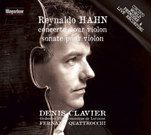 Hahn: Violin Concerto in D Major & Violin Sonata in C Major