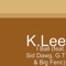 I Ball (feat. Sid Dawg, G.T & Big Fenc) - K.Lee lyrics