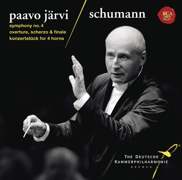 Schumann: Symphony No. 4, Overture, Scherzo & Finale & Konzertstxück