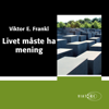 Livet måste ha mening [Man's Search for Meaning] (Unabridged) - Viktor E. Frankl