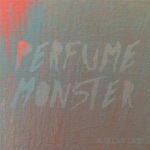 Perfume Monster - You Don't Know (A Damn Thing)