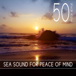 50 New Age: Sea Sound for Peace of Mind - Calming Instrumental Music to Reduce Stress, Rainforest & Nature Sounds, White Noise, Sleep Meditation Music, Relax, Yoga Songs