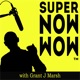 The Super Now Wow Show with Grant J Marsh