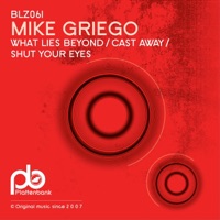 What Lies Beyond / Cast Away / Shut Your Eyes - Single - Mike Griego