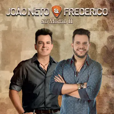 Só Modão Il, Vol. 2 (Ao Vivo) - João Neto e Frederico