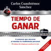 Tiempo de Ganar - Carlos Cuauhtémoc Sánchez