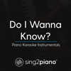 Do I Wanna Know (Originally Performed by Arctic Monkeys) [Piano Karaoke Version] - Sing2Piano