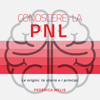 Conoscere la PNL: Le origini, la storia e i princìpi - Federica Melis