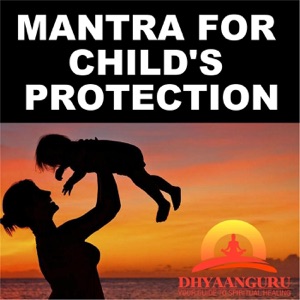 Mantra for Child's Protection: Dhyaanguru (Your Guide to Spiritual Healing)