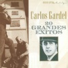 20 Éxitos Originales De Carlos Gardel