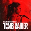 Run For Your Life (From the Original Motion Picture “Tomb Raider”) - Single artwork