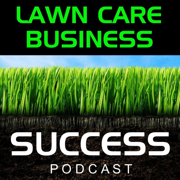 Lawn Care Business Success By Julio Tome On Le Podcasts