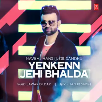 Yenkenn Jehi Bhalda by Navraj Hans, Ft. Dil Sandhu & Jawar Dildar song reviws