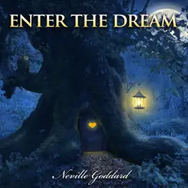Neville Goddard Lectures: Enter the Dream (Unabridged)