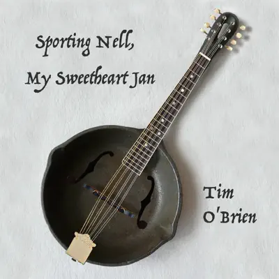 Sporting Nell, My Sweetheart Jan - Single - Tim O'Brien