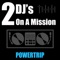 Powertrip - 2 DJ's On a Mission lyrics