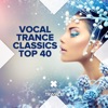 Vocal Trance Classics Top 40