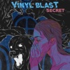 VINYL BLAST - Secret