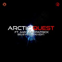 Believe (Radio Edit) [feat. Amy Kirkpatrick] - Single - Arctic Quest