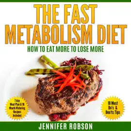 The Fast Metabolism Diet: How to Eat More to Lose More (Unabridged)