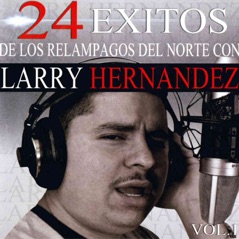 24 Éxitos de los Relampagos del Norte Con Larry Hernandez, Vol. 1