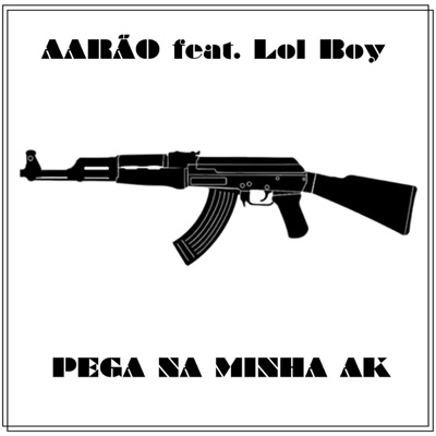 Pega na Minha AK (feat. Lol Boy) - Single