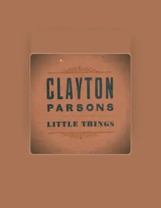 Clayton Parsonsを聴いたり、ミュージックビデオを鑑賞したり、経歴やツアー日程などを確認したりしましょう！
