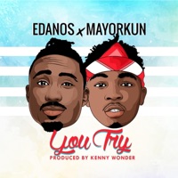 You Try (feat. Mayorkun) - Single - Edanos