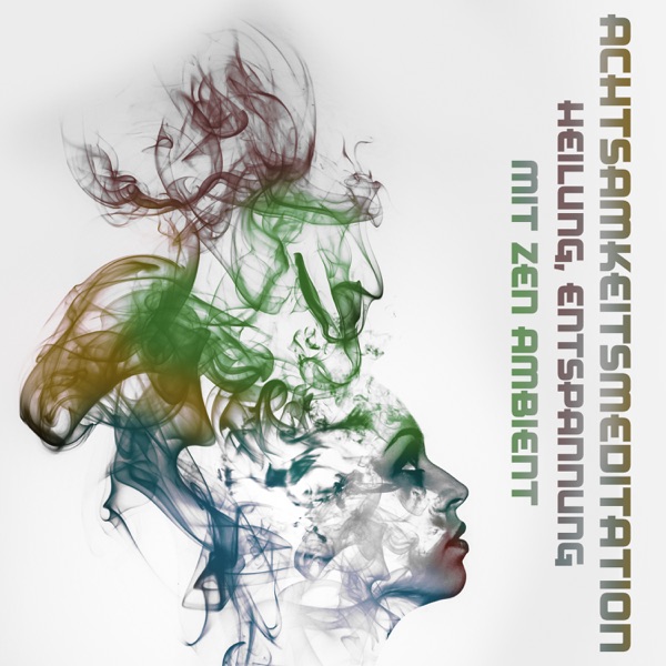 Achtsamkeitsmeditation: Heilung, Entspannung mit Zen Ambient, Musik für besser Konzentration und Harmonie