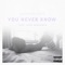 You Never Know (feat. Kris Descamps) - Shomori Pass lyrics