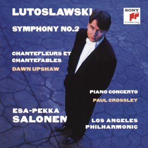 Lutoslawski: Symphony No. 2, Piano Concerto, Chantefleurs et Chantefables