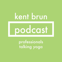 Kent Brun Podcast: Professionals Talking Yoga podcast