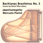 Bachianas Brasileiras No. 5, W389: No. 1, Ária (Arr. for Piano) - Mercuzio Pianist